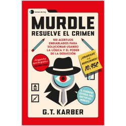 MURDLE RESUELVE EL CRIMEN 100 ACERTIJOS ENDIABLADOS PARA SOLUCIONAR USANDO LA LOGICA Y EL PODER DE LA DEDU