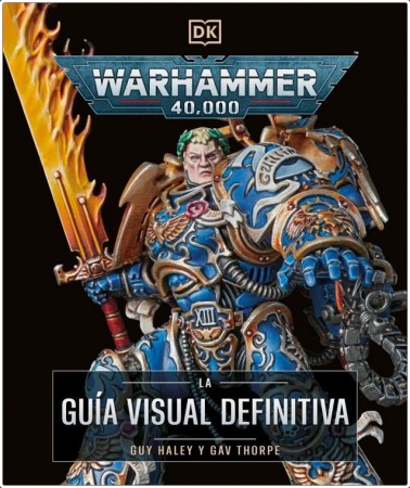 WARHAMMER 40.000 LA GUIA VISUAL DEFINITIVA