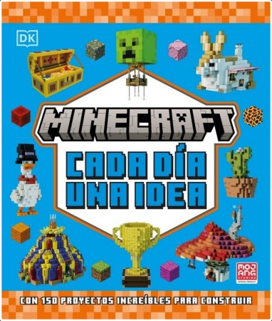 MINECRAFT CADA DIA UNA IDEA CON 150 PROYECTOS INCREIBLES PARA CONSTRUIR